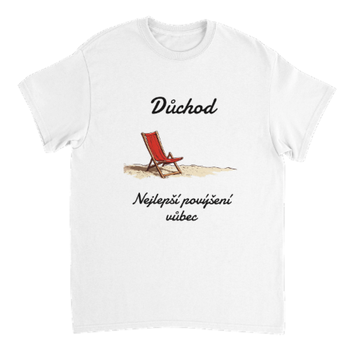 Důchod je ta nejlepší povýšení tričko